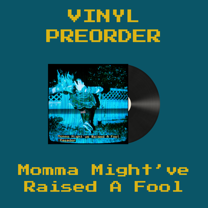 Momma Might've Raised A Fool - Vinyl PREORDER